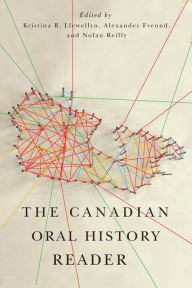 Title: The Canadian Oral History Reader, Author: Kristina R. Llewellyn