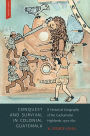 Conquest and Survival in Colonial Guatemala, Fourth Edition: A Historical Geography of the Cuchumatán Highlands, 1500-1839