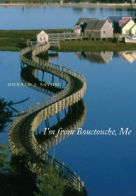 Title: I'm from Bouctouche, Me: Roots Matter, Author: Donald J. Savoie