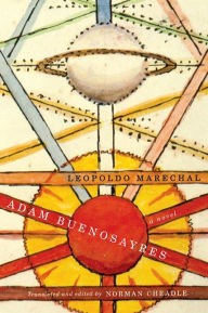 Title: Adam Buenosayres: A Novel, Author: Leopoldo Marechal