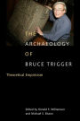 Archaeology of Bruce Trigger: Theoretical Empiricism