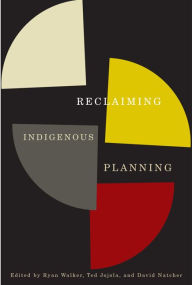 Title: Reclaiming Indigenous Planning, Author: Ryan Walker