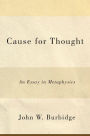 Cause for Thought: An Essay in Metaphysics