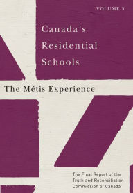 Title: Canada's Residential Schools: The Métis Experience: The Final Report of the Truth and Reconciliation Commission of Canada, Volume 3, Author: Fernando Moreaes Barros