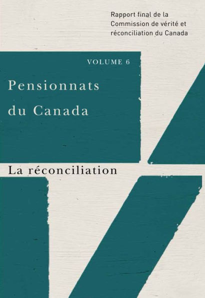 Pensionnats du Canada : La réconciliation: Rapport final de la Commission de vérité et réconciliation du Canada, Volume 6