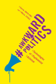 Title: Awkward Politics: Technologies of Popfeminist Activism, Author: Carrie Smith-Prei
