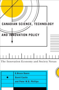 Title: Canadian Science, Technology, and Innovation Policy: The Innovation Economy and Society Nexus, Author: G. Bruce Doern