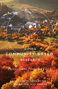 Title: Doing Community-Based Research: Perspectives from the Field, Author: Greg Halseth