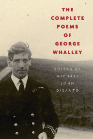 Title: The Complete Poems of George Whalley, Author: Michael John Disanto