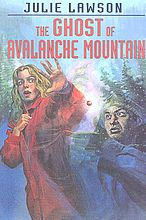 Title: The Ghost of Avalanche Mountain, Author: Julie Lawson