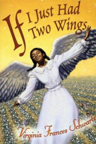 Title: If I Just Had Two Wings, Author: Virginia Frances Schwartz