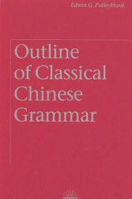 Free books in public domain downloads Outline of Classical Chinese Grammar 9780774805414 in English iBook FB2 CHM by 