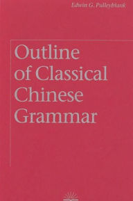 Free downloads of books for nook Outline of Classical Chinese Grammar by  9780774805414 English version ePub