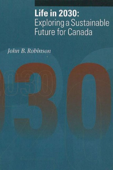 Life 2030: Exploring a Sustainable Future for Canada