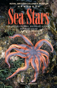 Title: Sea Stars of British Columbia, Southeast Alaska and Puget Sound, Author: Philip Lambert