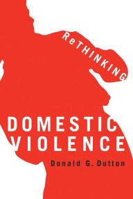 Title: Rethinking Domestic Violence, Author: Donald G. Dutton