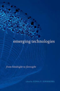 Title: Emerging Technologies: From Hindsight to Foresight, Author: Edna F. Einsiedel