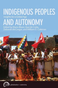 Title: Indigenous Peoples and Autonomy: Insights for a Global Age, Author: Mario Blaser