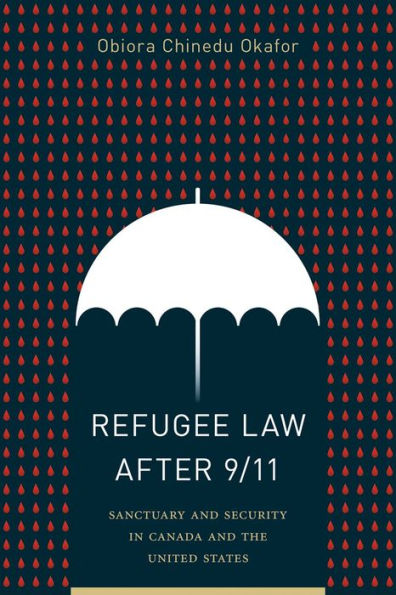 Refugee Law after 9/11: Sanctuary and Security in Canada and the United States