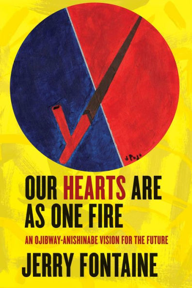 Our Hearts Are as One Fire: An Ojibway-Anishinabe Vision for the Future