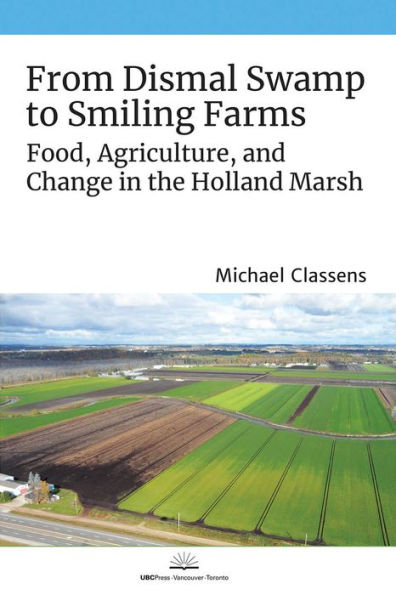 From Dismal Swamp to Smiling Farms: Food, Agriculture, and Change in the Holland Marsh