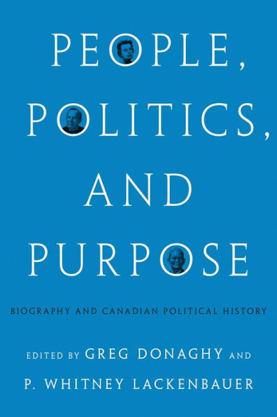 People, Politics, and Purpose: Biography Canadian Political History