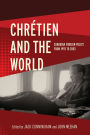 Chrétien and the World: Canadian Foreign Policy from 1993 to 2003