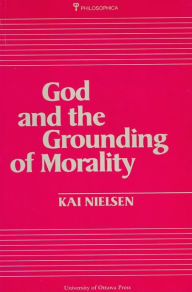 Title: God and the Grounding of Morality, Author: Kai Nielsen