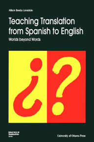 Title: Teaching Translation from Spanish to Eng: Worlds Beyond Words, Author: Allison Beeby-Lonsdale