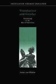 Title: Translation and Gender: Translating in the 'Era of Feminism', Author: Luise von Flotow