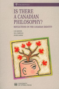 Title: Is There a Canadian Philosophy?: Reflections on the Canadian Identity, Author: G.B. Madison