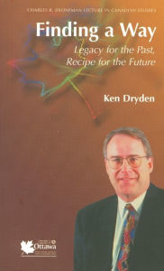 Title: Finding a Way: Legacy for the Past, Recipe for the Future, Author: Ken Dryden