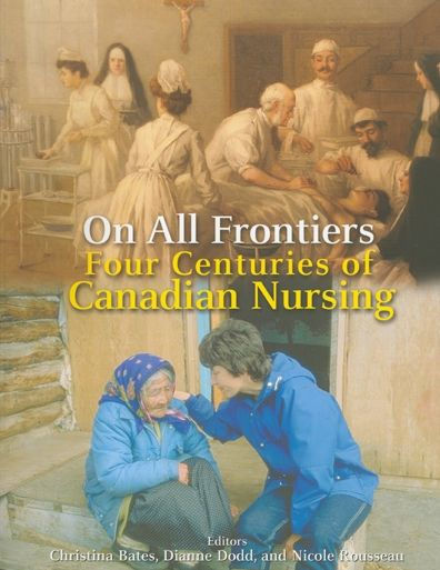 On All Frontiers: Four Centuries of Canadian Nursing