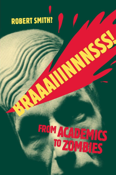 Braaaiiinnnsss!: From Academics to Zombies