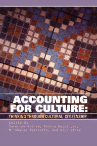 Title: Accounting for Culture: Thinking Through Cultural Citizenship, Author: Caroline Andrew