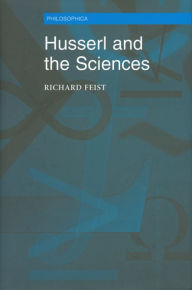 Title: Husserl and the Sciences: Selected Perspectives, Author: Richard A. Feist