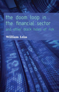 Title: The Doom Loop in the Financial Sector: And Other Black Holes of Risk, Author: William Leiss