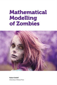 Title: Mathematical Modelling of Zombies, Author: Robert Smith?