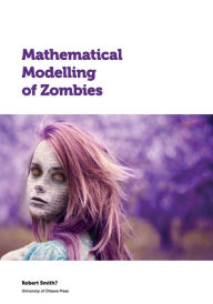 Title: Mathematical Modelling of Zombies, Author: Robert Smith?
