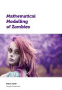 Mathematical Modelling of Zombies