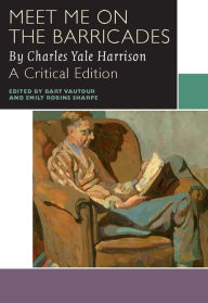 Title: Meet Me on the Barricades, Author: Charles Yale Harrison