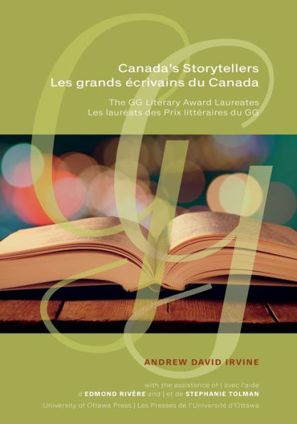 Canada's Storytellers Les grands écrivains du Canada: The GG Literary Award Laureates Les lauréats des Prix littéraires du GG