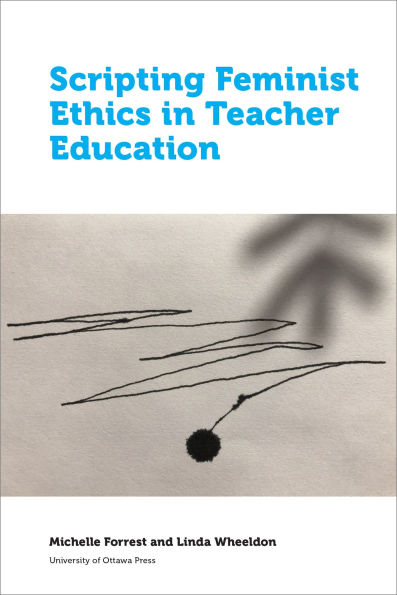 Scripting Feminist Ethics Teacher Education
