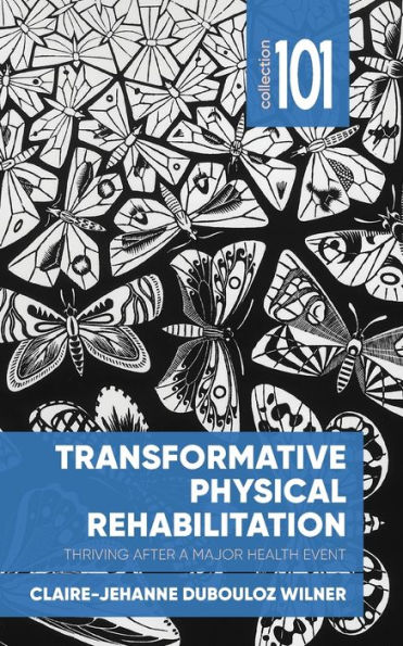 Transformative Physical Rehabilitation: Thriving After a Major Health Event