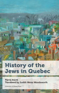 Title: History of the Jews in Quebec, Author: Pierre Anctil