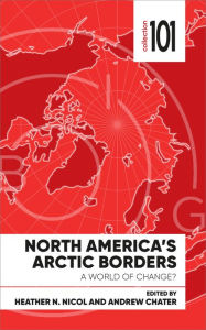 Title: North America's Arctic Borders: A World of Change, Author: Heather Nicol