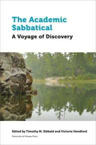 Title: The Academic Sabbatical: A Voyage of Discovery, Author: Timothy Sibbald