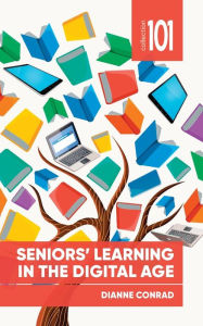 Title: Seniors' Learning in the Digital Age, Author: Dianne Conrad