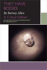 Title: They Have Bodies, by Barney Allen: A Critical Edition, Author: Barney Allen