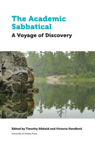 Title: The Academic Sabbatical: A Voyage of Discovery, Author: Timothy Sibbald